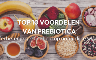 Top 10 voordelen van prebiotica: Verbeter je gezondheid op natuurlijke wijze