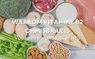 Waarom vitamine B2 onmisbaar is voor een gezonde levensstijl